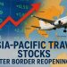 Asia Pacific travel stocks after border reopenings